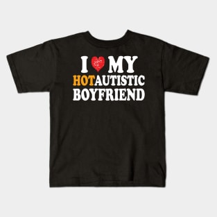 i love my hotautistic boyfriend Kids T-Shirt